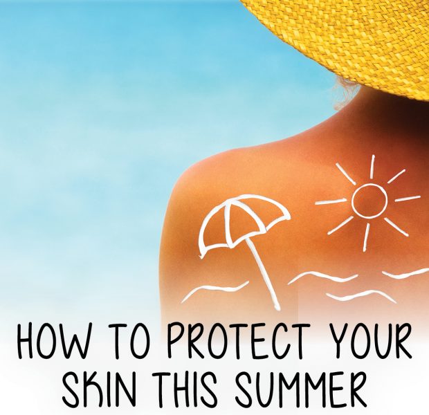 Protect your skin this summer