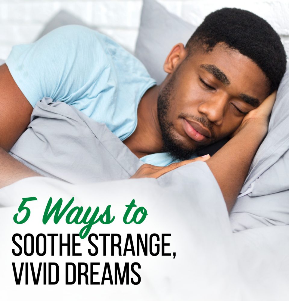 5 ways to soothe strange vivid dreams